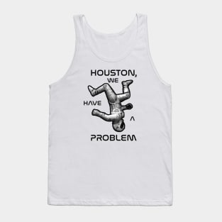 Houston We Have a Problem Tank Top